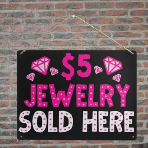 5 Dollar Jewelry Sign Metal Tin Sign 16"x12"