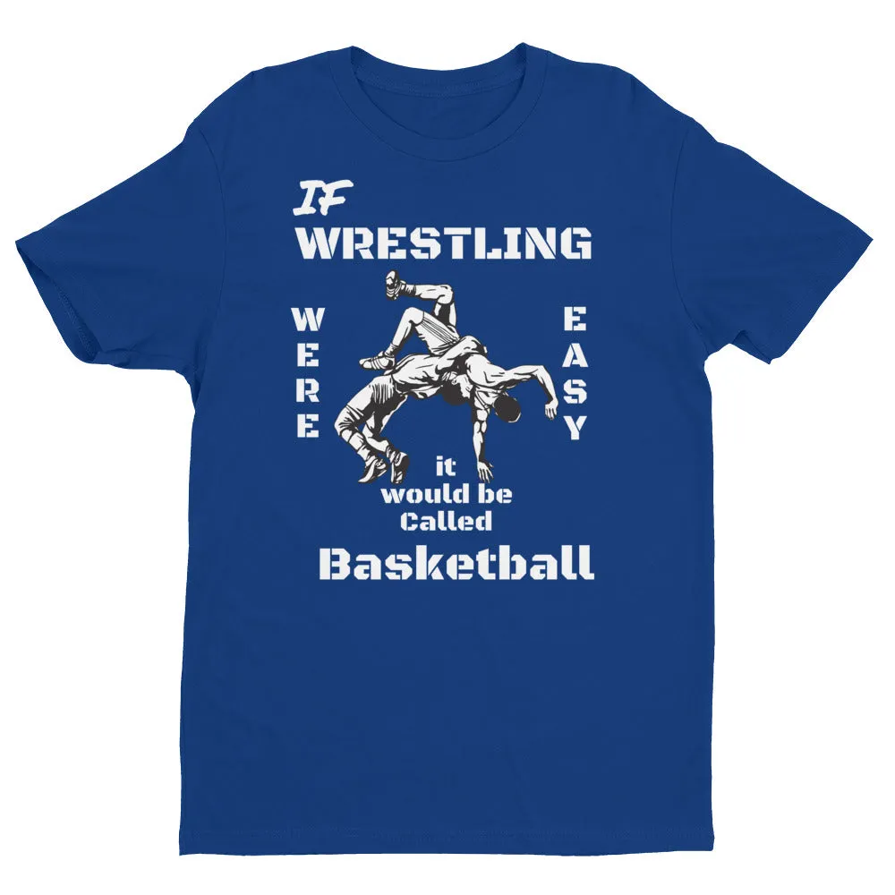 806 Apparel If Wrestling Were Easy Short Sleeve sports/motivation T-shirt printed when ordered (12 to 14 days to arrive)