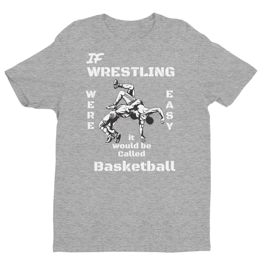 806 Apparel If Wrestling Were Easy Short Sleeve sports/motivation T-shirt printed when ordered (12 to 14 days to arrive)