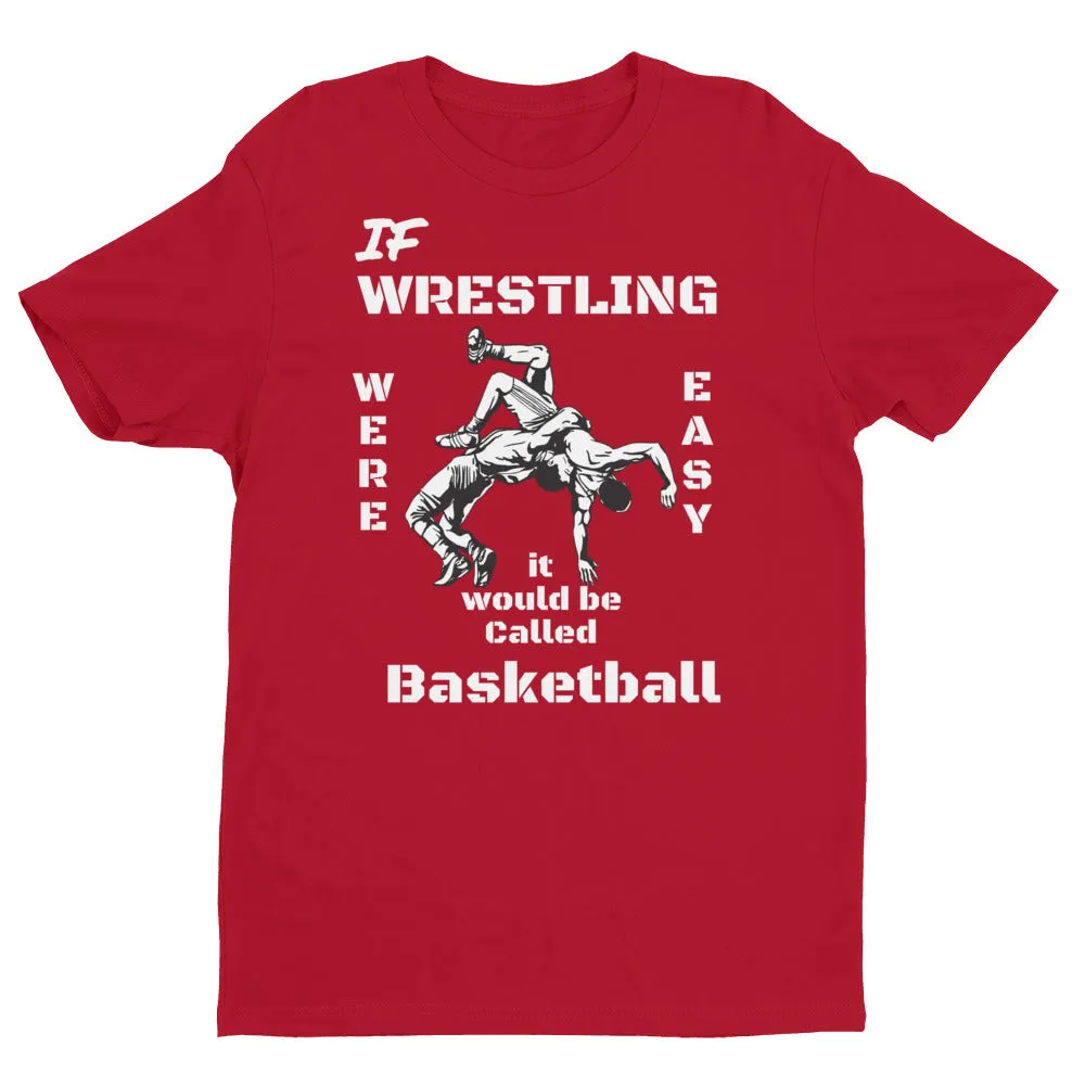 806 Apparel If Wrestling Were Easy Short Sleeve sports/motivation T-shirt printed when ordered (12 to 14 days to arrive)