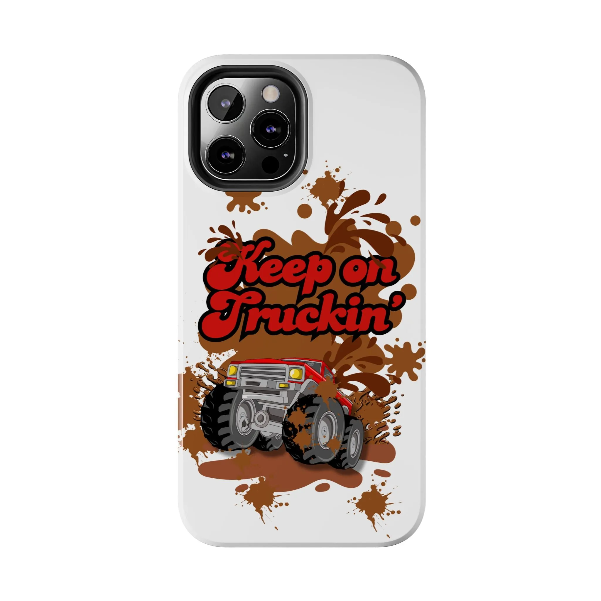 Phone Case - Keep on Truckin Monster Truck Slinging Mud Off-road