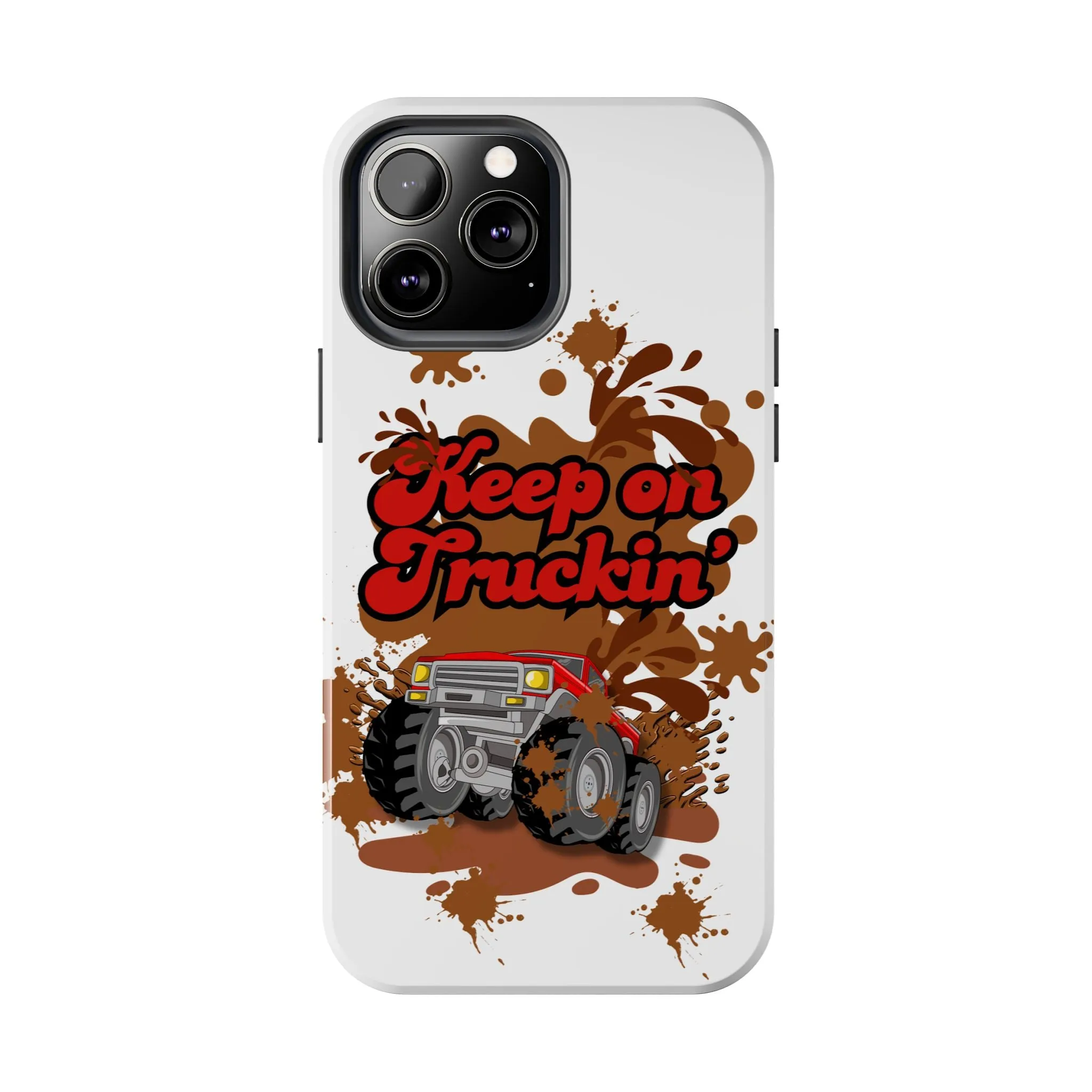 Phone Case - Keep on Truckin Monster Truck Slinging Mud Off-road