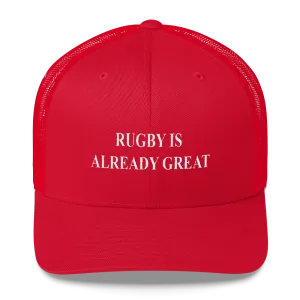 Rugby is Already Great Trucker Cap